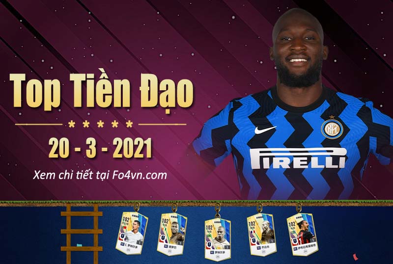 Top tiền đạo FIFA Online - 20.3.2021