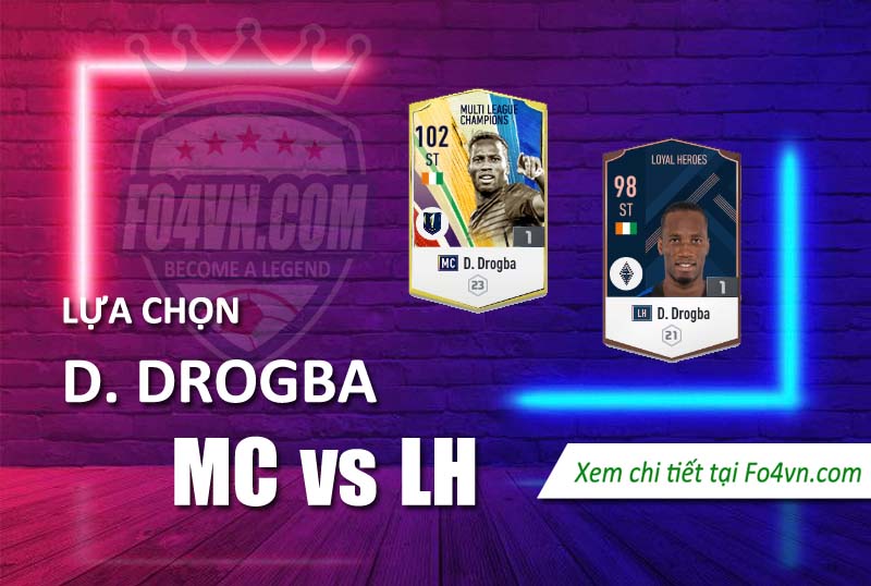 Lựa chọn Drogba nào giữa LH và MC