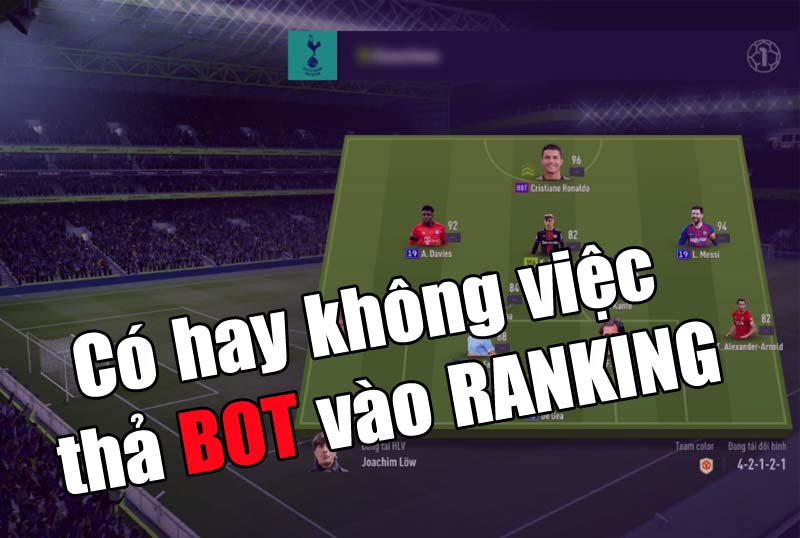 Liệu có hay không việc có BOT trong game