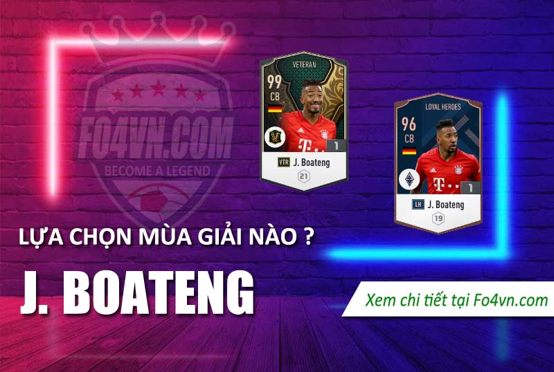 Lựa chọn Jerome Boateng nào giữa LH và VTR