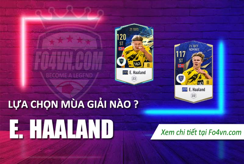 Lựa chọn mùa giải nào của Erling Haaland giữa 21TY và 21TS