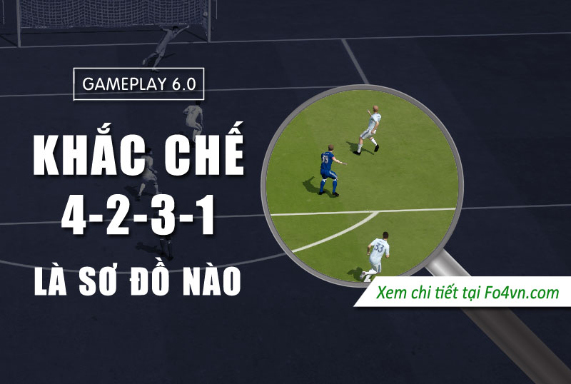 Sơ đồ nào khắc chế được 4-2-3-1 ở gameplay 6.0