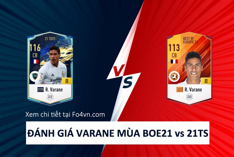 So sánh giữa mùa BOE21 và 21TS của Varane