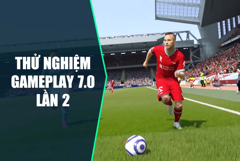 Những điều chỉnh trong lần test thứ 2 của gameplay 7.0