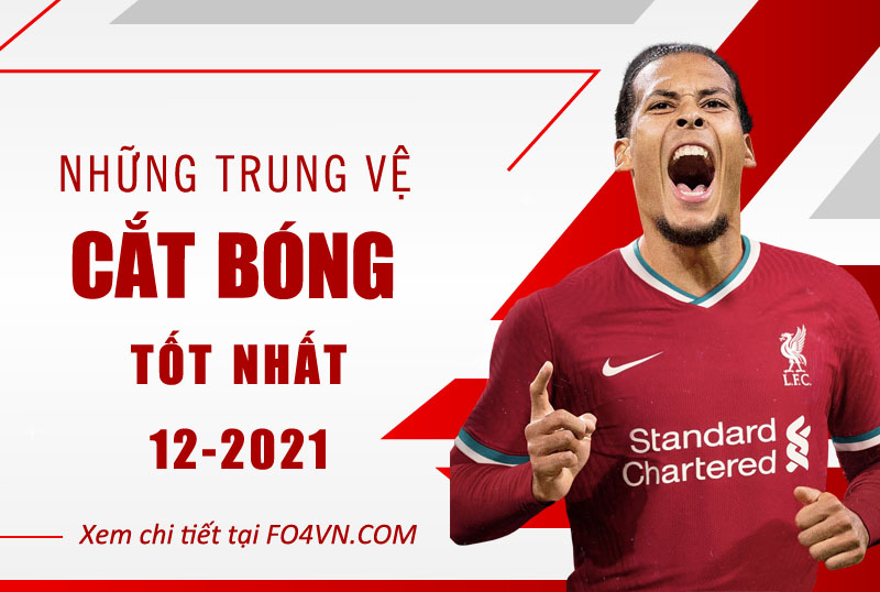 Những trung vệ cắt bóng tốt nhất tháng 12/2021