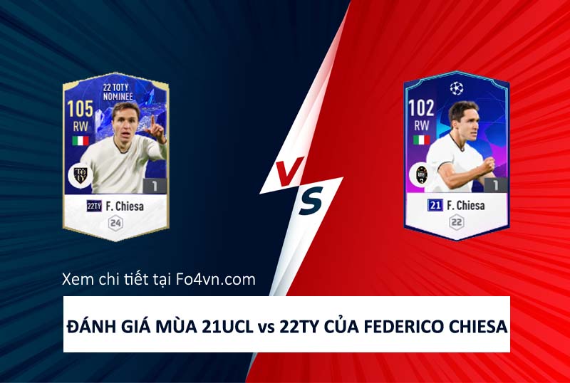 So sánh hai mùa giải 22TY và 21UCL của Federico Chiesa