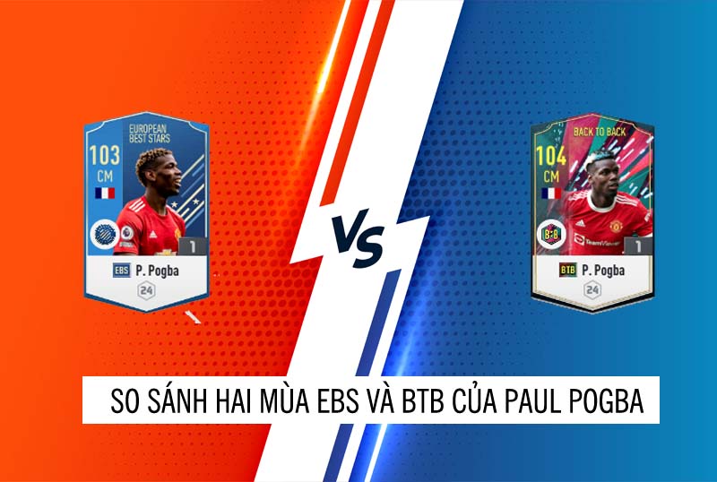 So sánh hai mùa giải EBS và BTB của Pogba