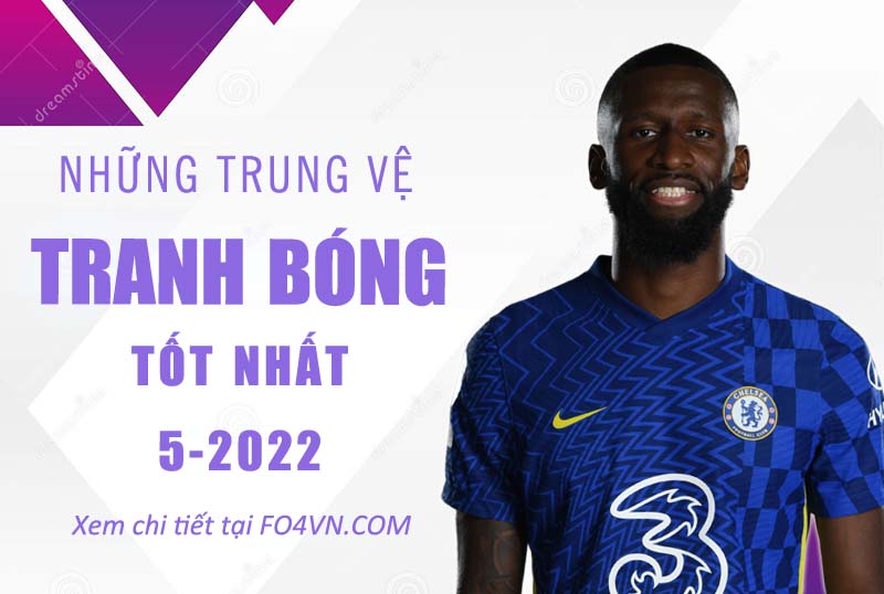 Những trung vệ tranh bóng tốt nhất FIFA Online 4 tháng 5.2022