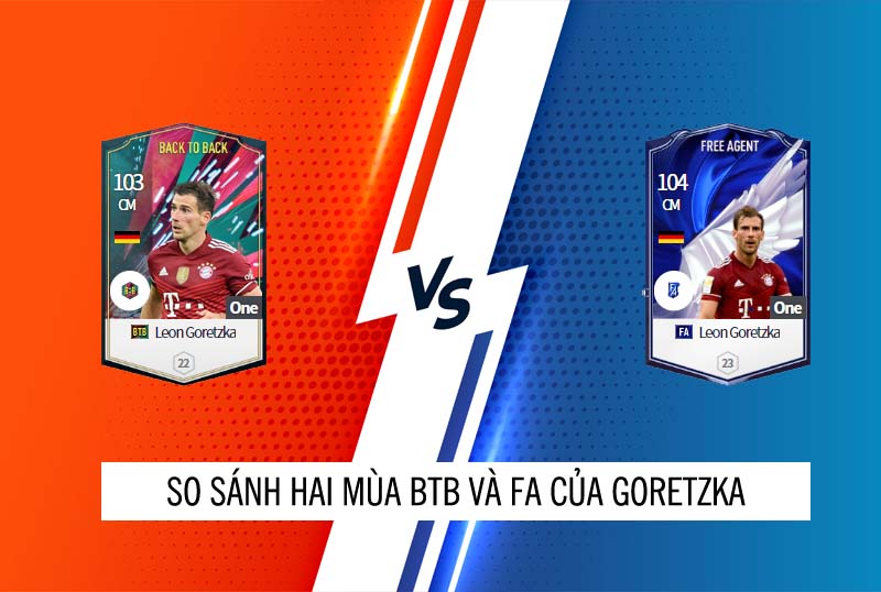 So sánh hai mùa giải BTB và FA của Goretzka trong FIFA Online 4