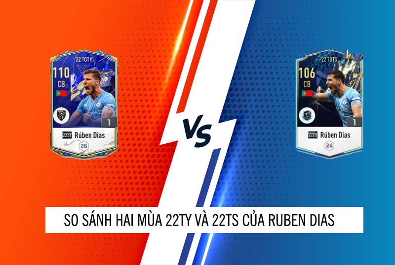 Đánh giá hai mùa giải 22TS và 22TY của Ruben Dias