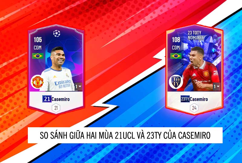 So sánh hai mùa giải 21UCL và 23TY-N của Casemiro