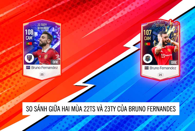 So sánh hai mùa giải 23TY và 22TS của Bruno Fernandes