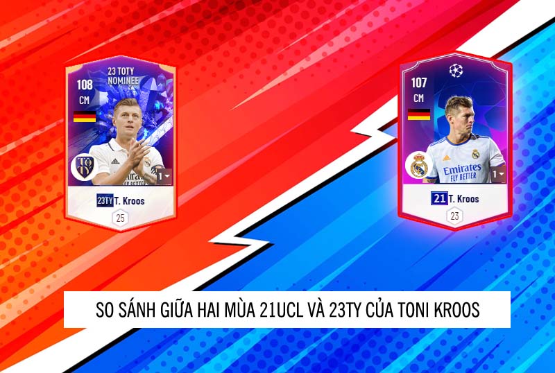 So sánh hai mùa giải 23TY và 21UCL của Toni Kroos