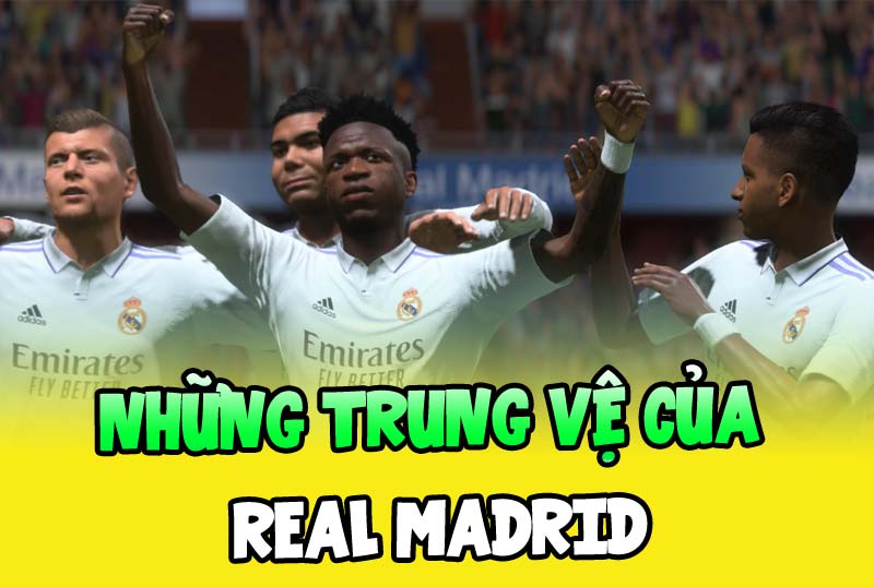 Những trung vệ tốt nhất team Real Madrid trong Fo4 năm 2023