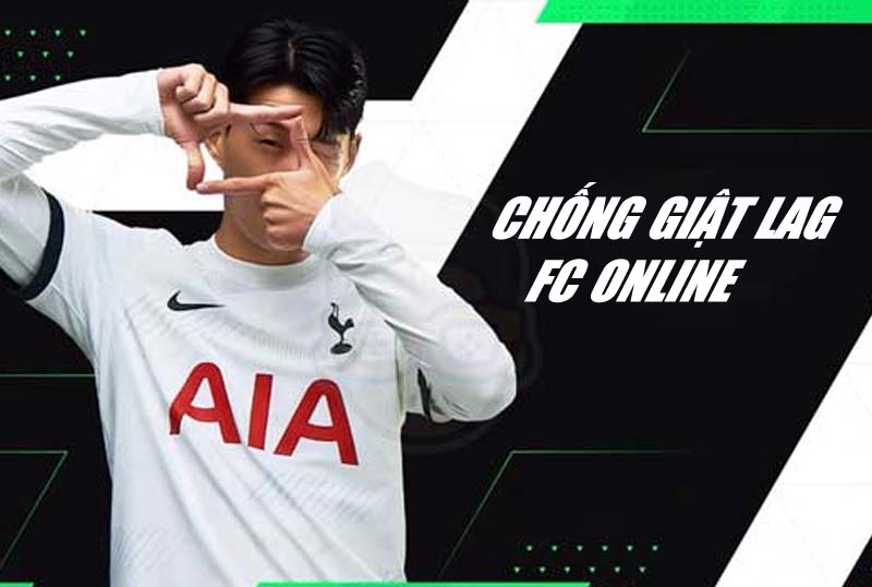 Cách khắc phục hiện tại giật lag FC Online mới nhất