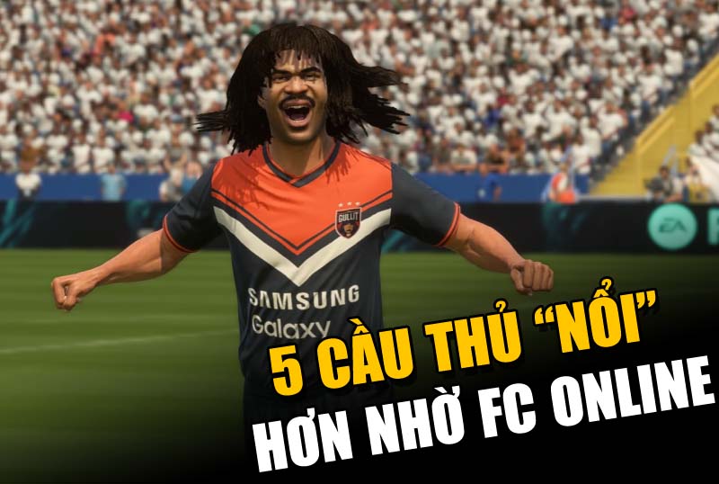 5 cầu thủ nổi tiếng hơn nhờ FC Online