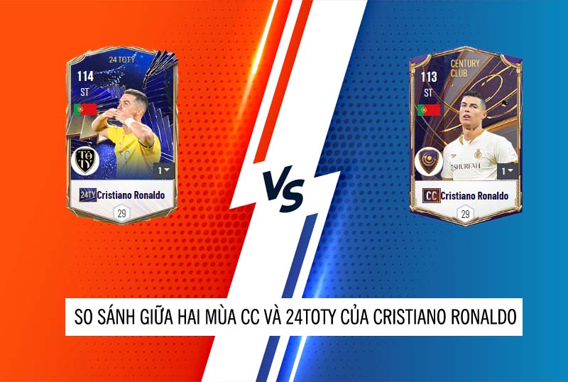 So sánh hai mùa giải 24TOTY và CC của Cristiano Ronaldo