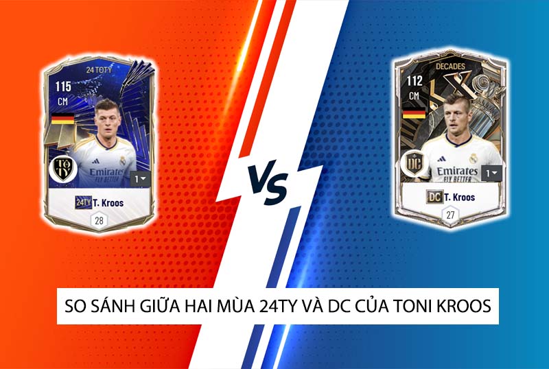 So sánh hai mùa giải DC và 24TOTY của T. Kroos trong FC Online