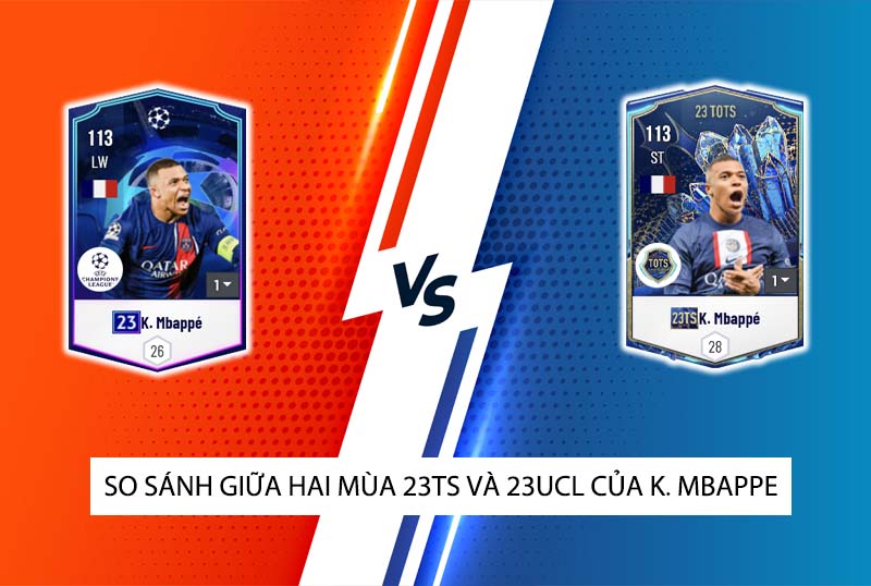 So sánh hai mùa giải 23TS và 23UCL của Kylian Mbappe trong FC Online