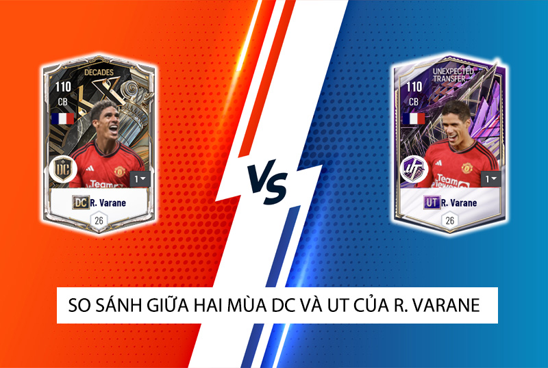 So sánh hai mùa giải DC và UT của Varane trong FC Online