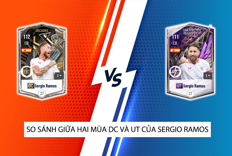 So sánh hai mùa giải DC và UT của Sergio Ramos trong FC Online