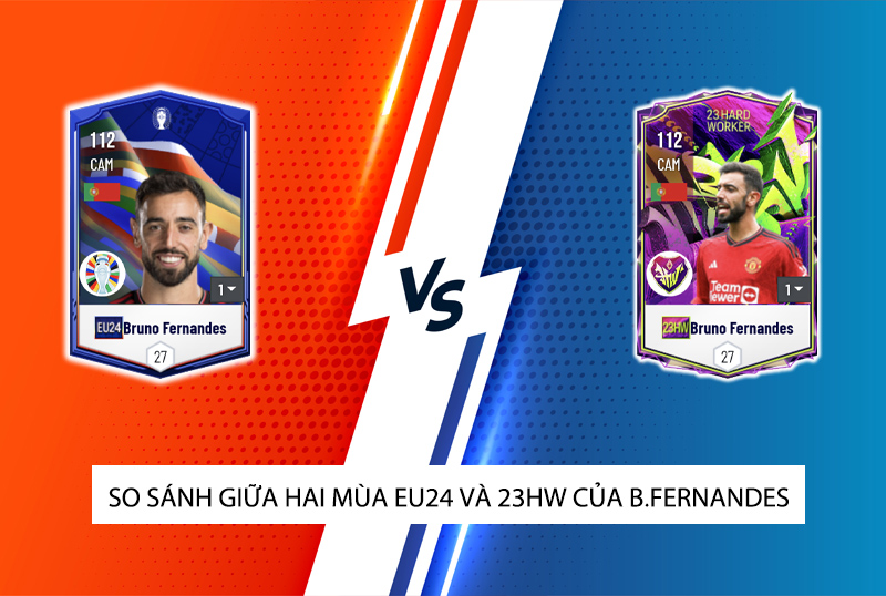 So sánh hai mùa giải 23HW và EU24 của Bruno Fernandes trong FC Online