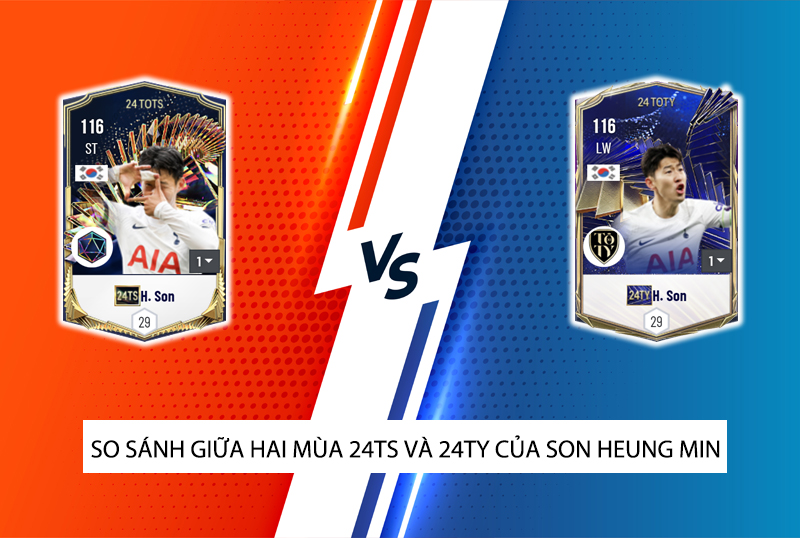 So sánh hai mùa giải 24TY và 24TS của Son Heung Min trong FC Online