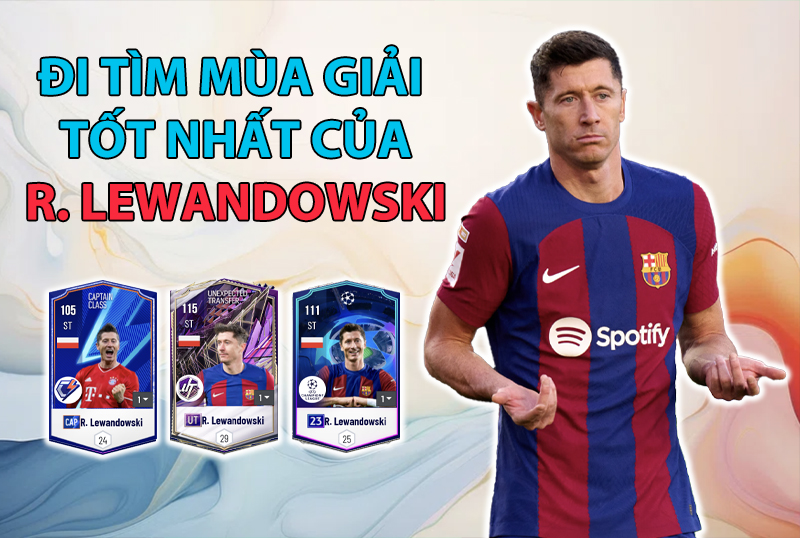 Đi tìm mùa giải tốt nhất của R. Lewandowski trong FC Online