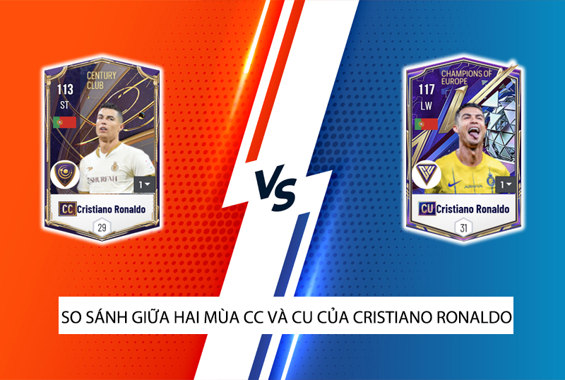 So sánh hai mùa giải CC và CU của Cristiano Ronaldo trong FC Online