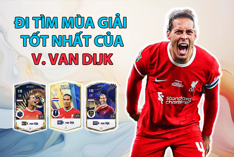 Đi tìm mùa giải tốt nhất của V. Van Dijk trong FC Online