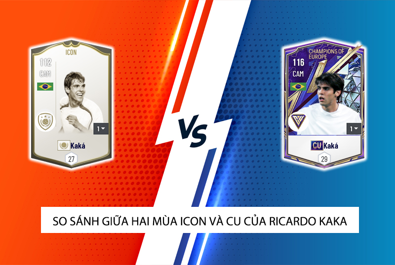 So sánh hai mùa giải ICON và CU của Kaka trong FC Online