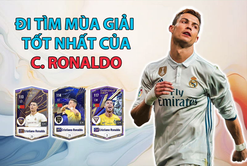 Đi tìm mùa giải tốt nhất của Cristiano Ronaldo trong FC Online