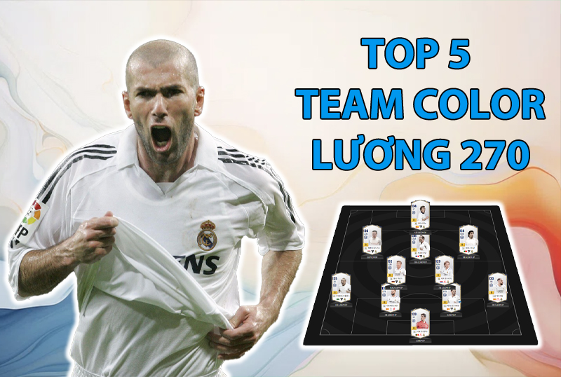 Top 5 team color cực đẹp khi lên lương 270 trong FC Online