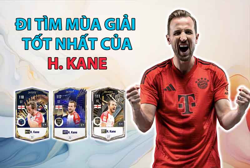 Đi tìm mùa giải tốt nhất của Harry Kane trong FC Online