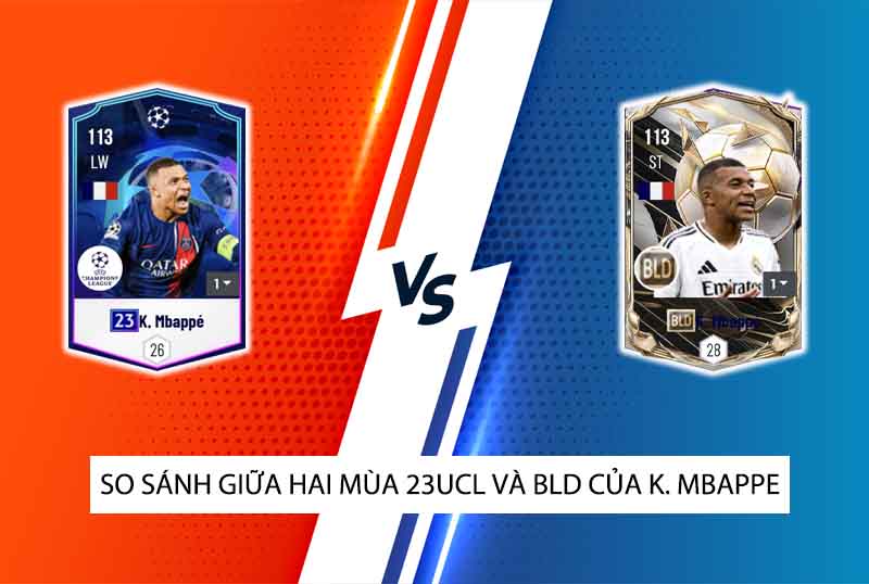 So sánh hai mùa giải 23UCL và BLD của Kylian Mbappe trong FC Online