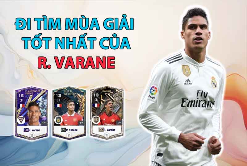 Đi tìm mùa giải tốt nhất của Raphael Varane trong FC Online