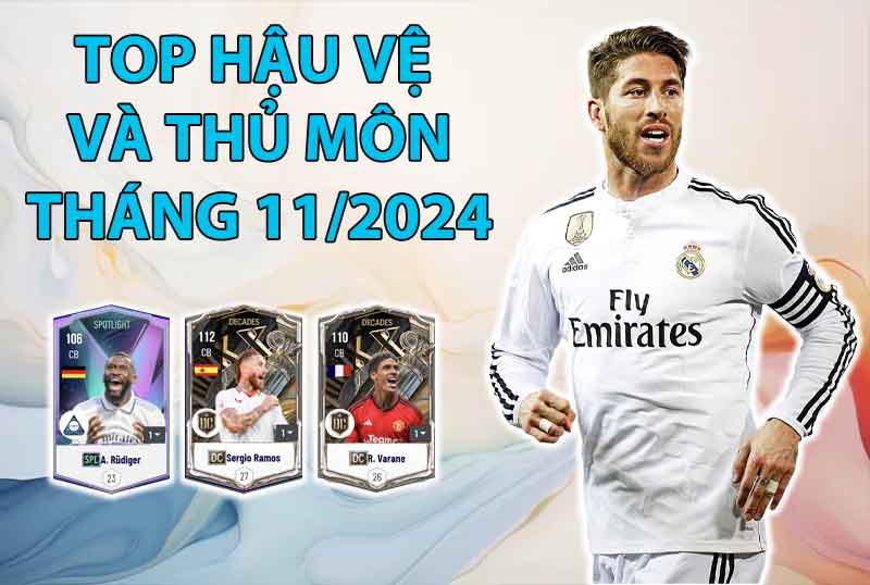 Những cầu thủ được dùng nhiều nhất FC Online tháng 11/2024 vị trí hậu vệ và thủ môn