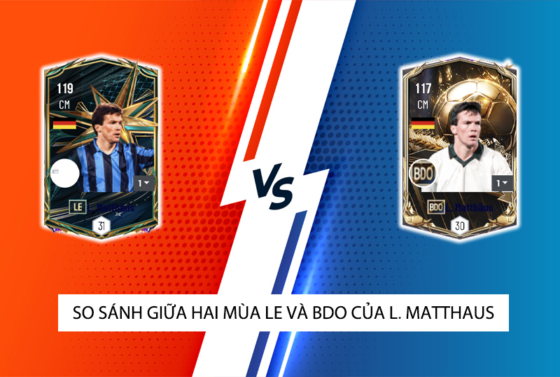 So sánh hai mùa giải LE và BDO của L. Matthaus trong FC Online