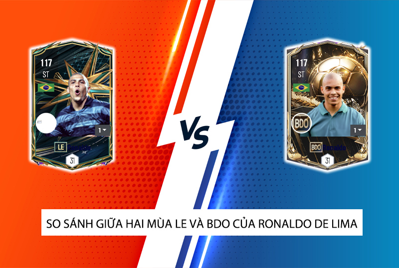 So sánh hai mùa giải LE và BDO của Ronaldo de Lima trong FC Online