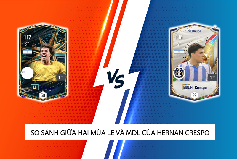 So sánh hai mùa giải LE và MDL của H.Crespo trong FC Online