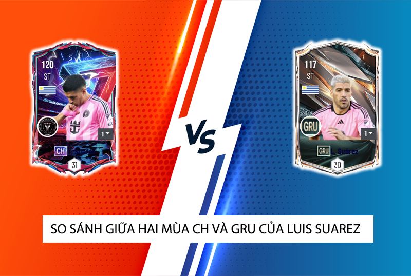 So sánh hai mùa giải CH và GRU của Luis Suarez trong FC Online