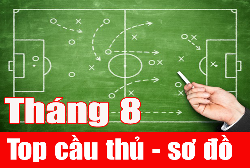 Top cầu thủ - sơ đồ tháng 8