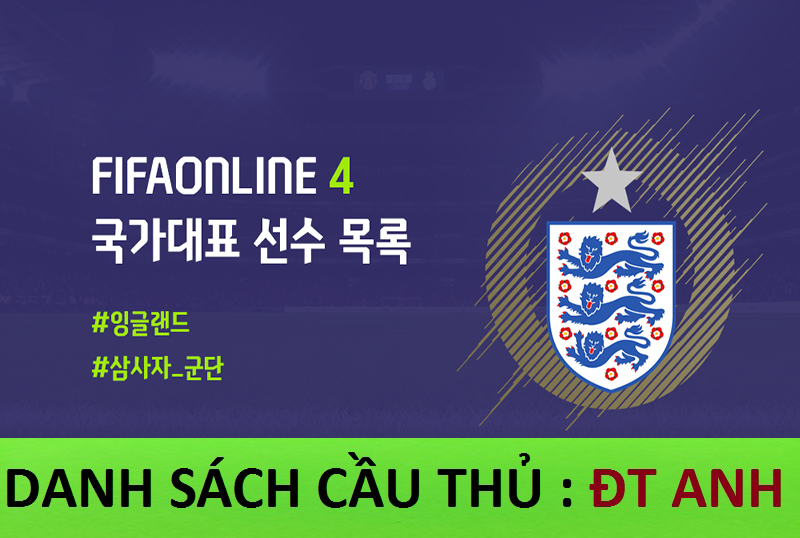 Danh sách cầu thủ FIFA Online 4: ĐT Anh