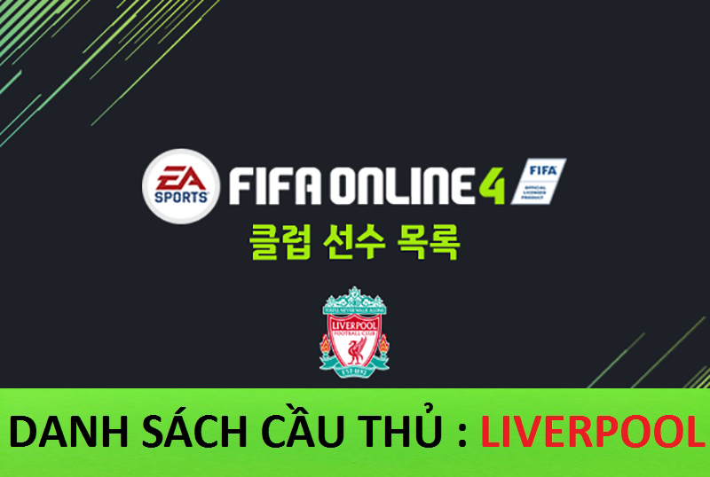 Danh sách cầu thủ FIFA Online 4: CLB Liverpool