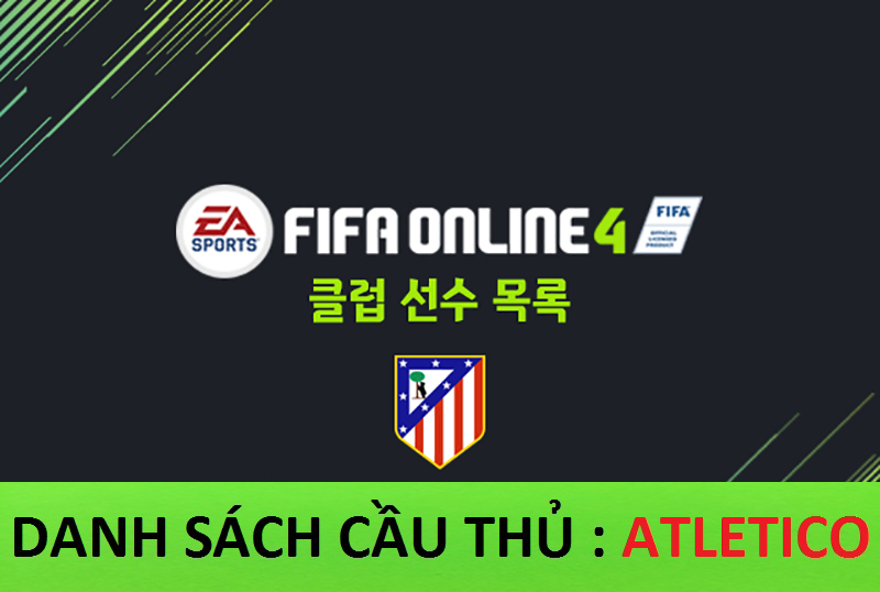 Danh sách cầu thủ FIFA Online 4: CLB Atletico Madrid