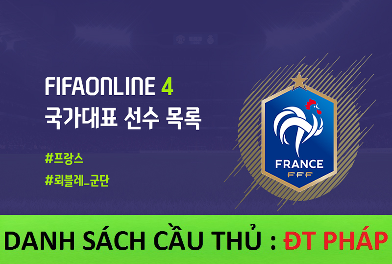 Danh sách cầu thủ FIFA Online 4: Đội tuyển Pháp