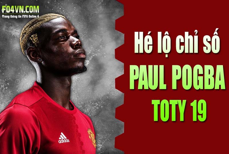 Thông tin về chỉ số Pogba TOTY 19