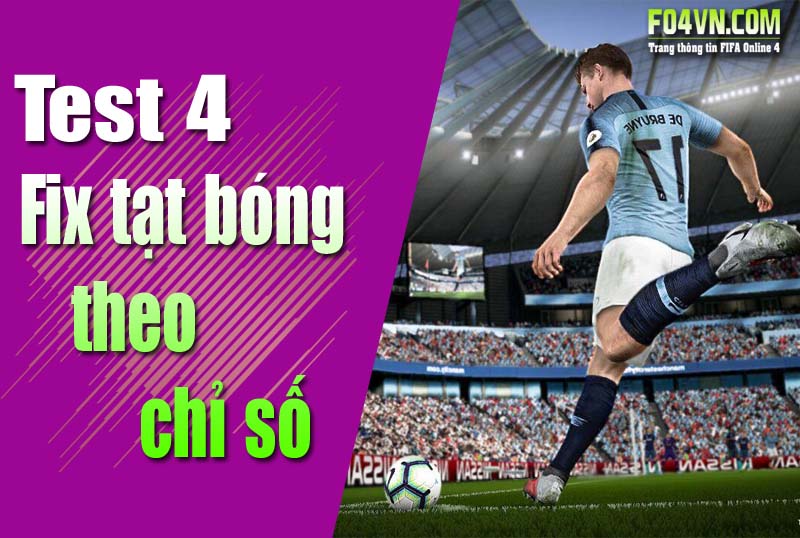 Test gameplay lần 4 : Những sửa đổi về tạt bóng