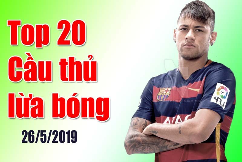 Top 20 cầu thủ lừa bóng hay nhất tháng 5 - P2